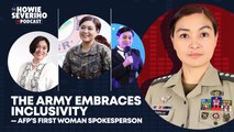 The Army embraces inclusivity — AFP’s first woman spokesperson | The Howie Severino Podcast