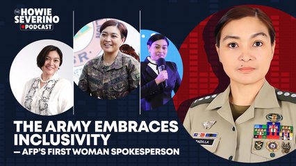 The Army embraces inclusivity — AFP’s first woman spokesperson | The Howie Severino Podcast