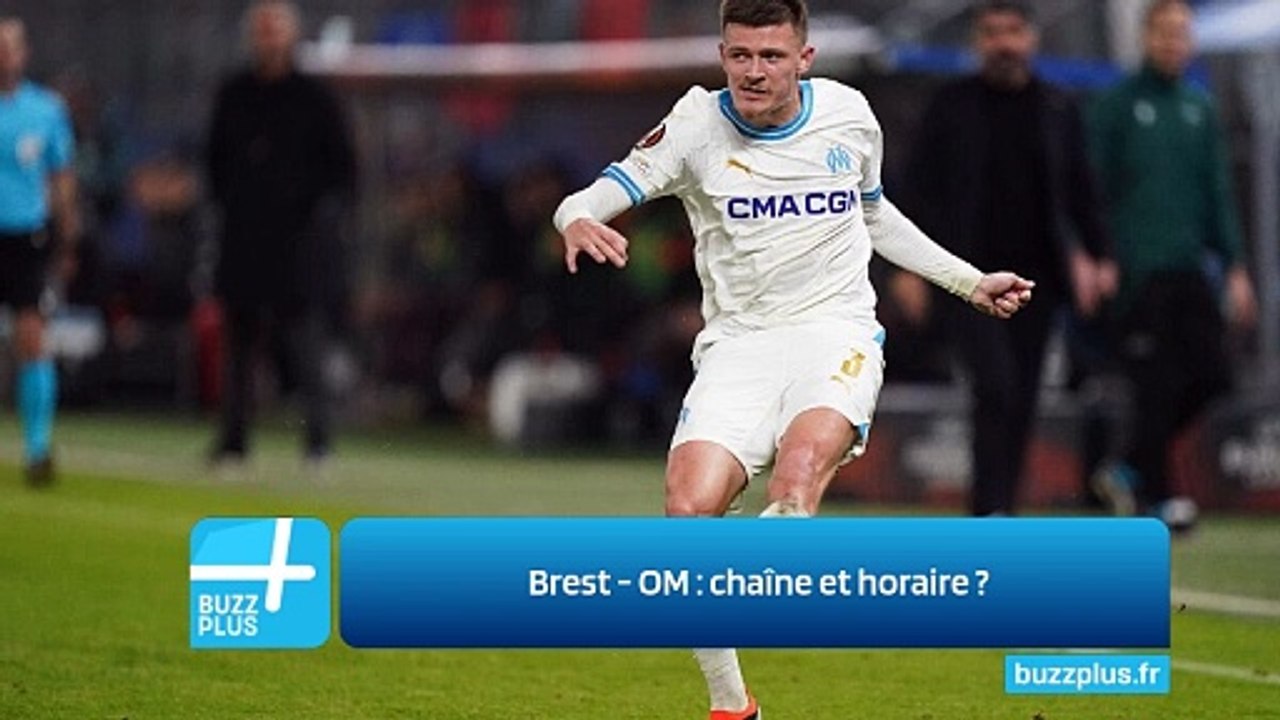 Brest - OM : chaîne et horaire ?
