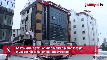 Solisti öldüren platonik aşığa takdir indirimi!
