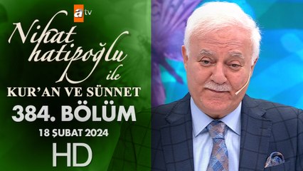 Nihat Hatipoğlu ile Kur'an ve Sünnet 384. Bölüm | 18 Şubat 2024