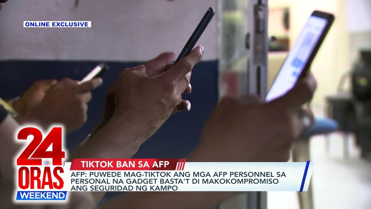 AFP: puwede mag-Tiktok ang mga AFP personnel sa personal na gadget basta't di makokompromiso ang seguridad ng kampo | 24 Oras Weekend