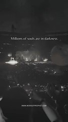 Millions of souls are in darkness but ...