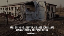 Após queda de Avdiivka, cidades ucranianas vizinhas temem ocupação russa