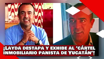 ¡VEAN! ¡Layda destapa y exhibe al cártel inmobiliario panista de Yucatán causando la ira del Sr. X.!