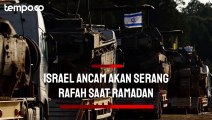 Israel Ancam akan Serang Rafah saat Ramadan Jika Sandera Tak Segera Dibebaskan