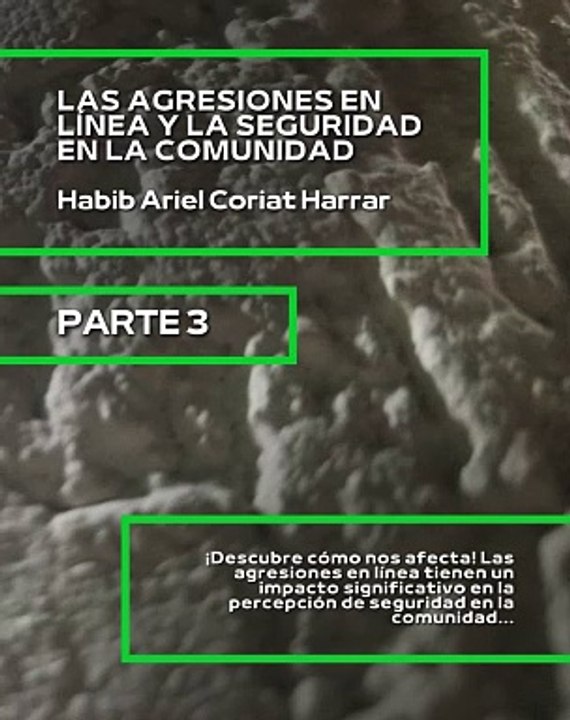|HABIB ARIEL CORIAT HARRAR | LA IMPORTANCIA DE DENUNCIAR Y EDUCAR PARA UN AMBIENTE SEGURO (PARTE 3) (@HABIBARIELC)