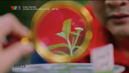 Phim Chúng Ta Phải Hạnh Phúc - tập 58