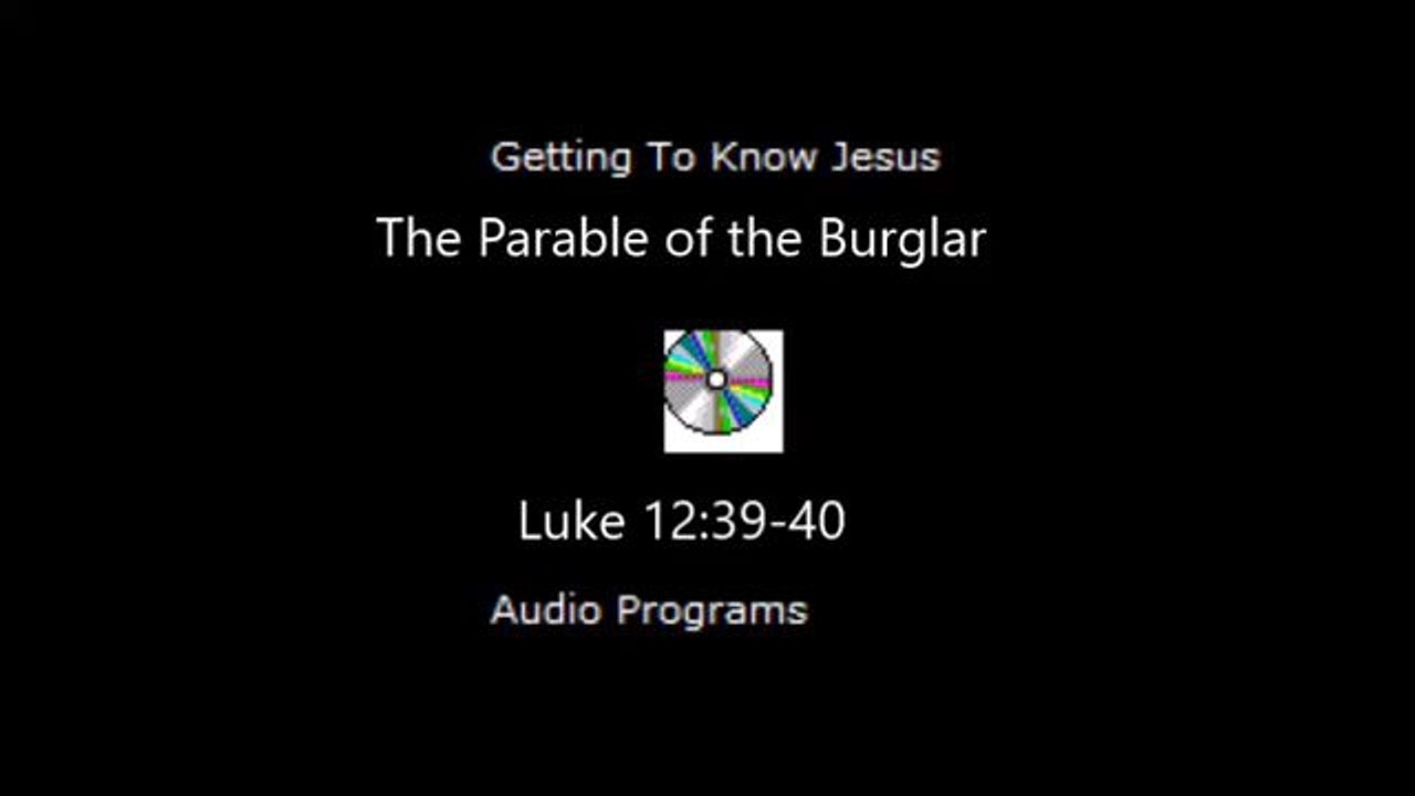 Parable of the Burglar Luke12:39-40