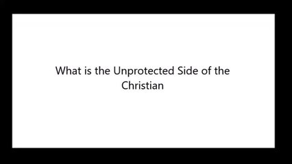 What is the Unprotected Side of the Christian