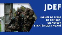 L’armée de Terre de combat : un acteur stratégique engagé (JDEF)