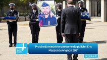 Procès du meurtrier présumé du policier Eric Masson à Avignon 2021