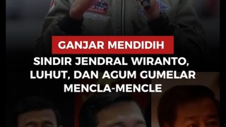 Ganjar Mendidih, Sindir Jenderal Wiranto, Luhut dan Agum Gumelar Mencla-mencle