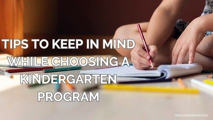 Tips to Keep in Mind While Choosing a Kindergarten Program