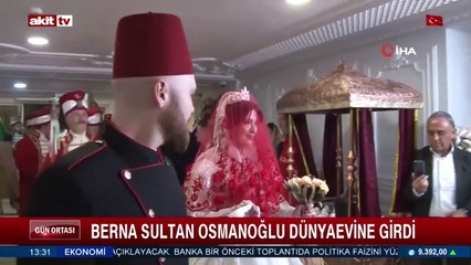 Berna Sultan Osmanoğlu dünya evine girdi