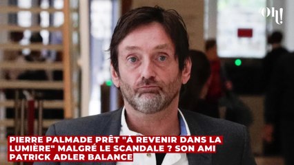 Pierre Palmade prêt "à revenir dans la lumière" malgré le scandale ? Son ami Patrick Adler balance