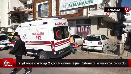 Antalya'da 2 yıl önce ayrıldığı 2 çocuk annesi eşini öldürdü