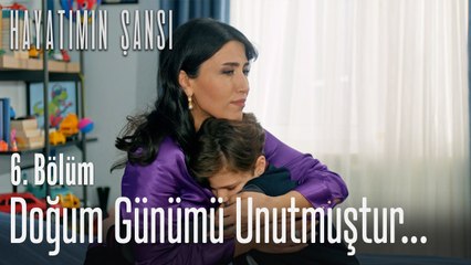 Doğum günümü unutmuştur... - Hayatımın Şansı