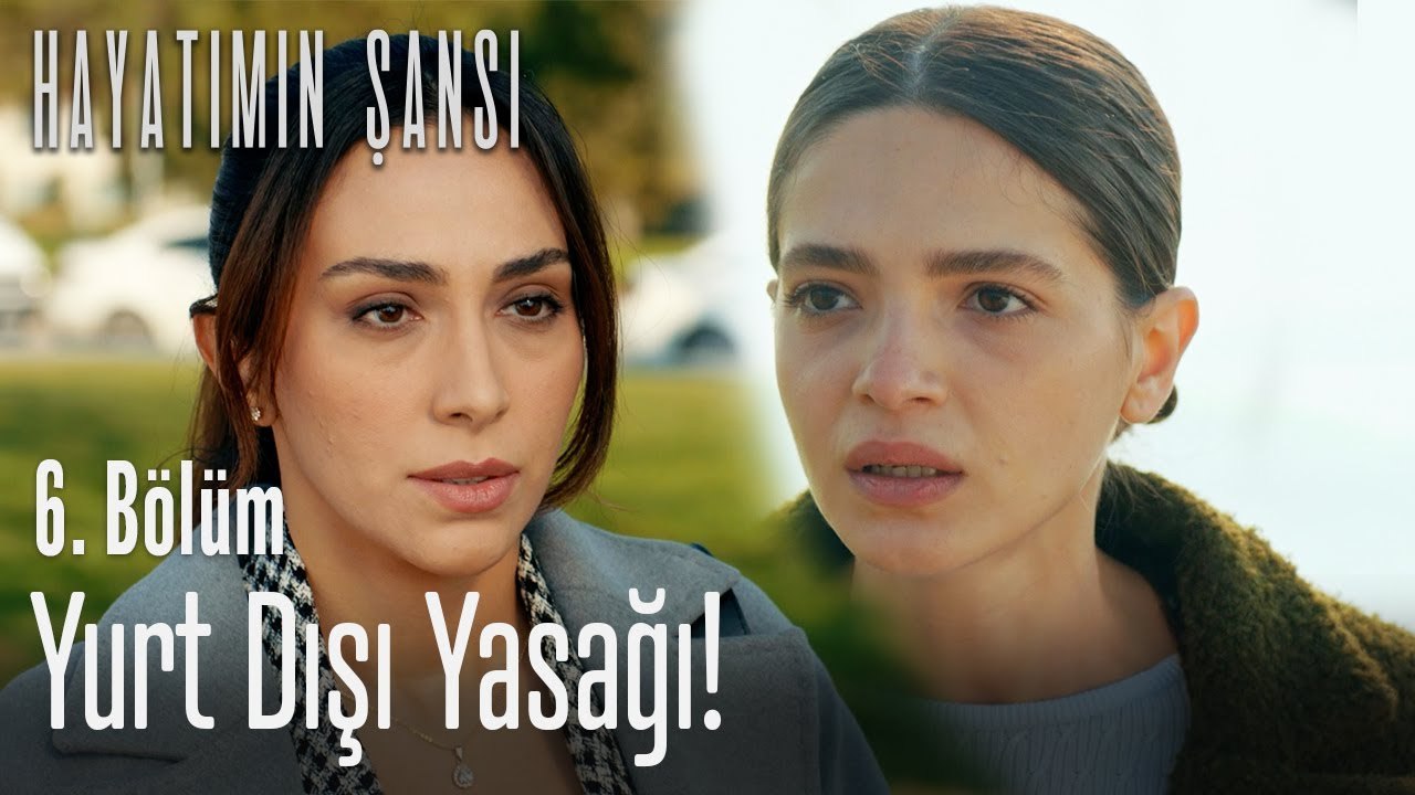 Yonca'ya yurt dışı yasağı! - Hayatımın Şansı