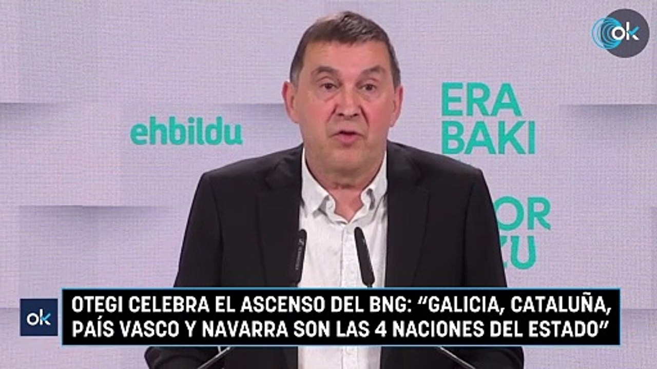 Otegi celebra el ascenso del BNG: "Galicia, Cataluña, País Vasco y Navarra son las 4 naciones del Estado"