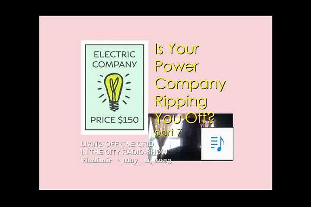 Is the power company ripping you off? - part 7