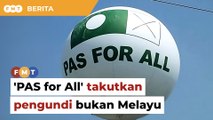 Slogan 'PAS for All' mungkin takutkan pengundi bukan Melayu, kata penganalisis