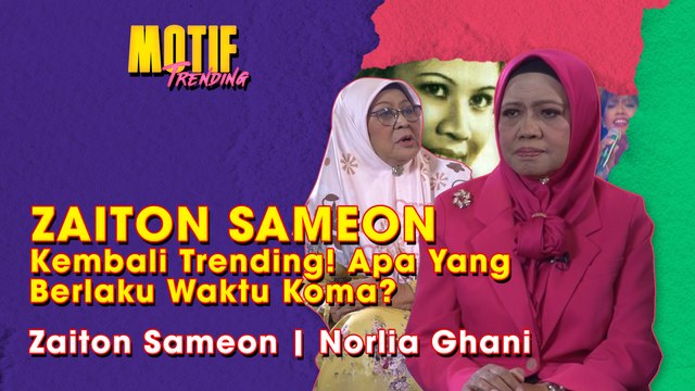 Kisah Zaiton Sameon Kembali Trending! Apa Yang Berlaku Waktu Koma? | Motif Trending