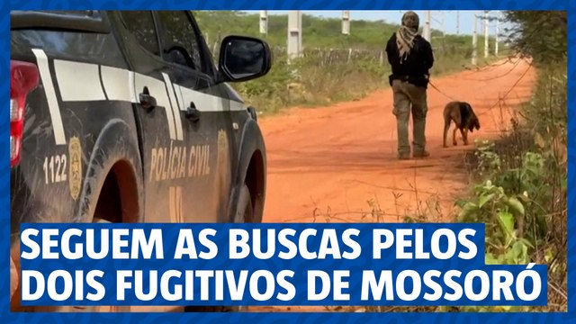 Busca por fugitivos do Presídio de Mossoró continua