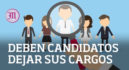 Deben candidatos dejar sus cargos en la primera semana de marzo