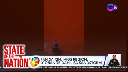 Kapaligiran sa Xinjiang Region, nagkulay orange dahil sa sandstorm | SONA