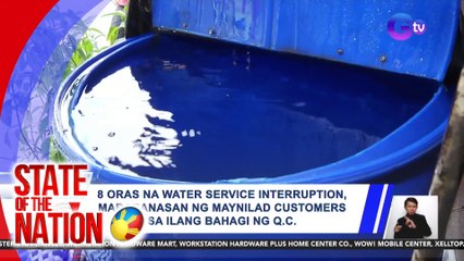 8 oras na water service interruption, mararanasan ng Maynilad customers sa ilang bahagi ng Q.C. | SONA