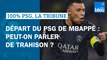 Départ du PSG de Kylian Mbappé : peut-on parler de trahison ? 100% PSG, La tribune