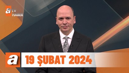 atv Ana Haber | 19 Şubat 2024