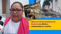 Obras en zócalo y bulevar de Veracruz no afecta a restauranteros: Canirac