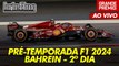 F1 2024 AO VIVO | PRÉ-TEMPORADA | BAHREIN - 2º DIA | Briefing