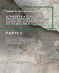 |HABIB ARIEL CORIAT HARRAR | CITAS EN LÍNEA: ¿AMOR O PELIGRO? (PARTE 2) (@HABIBARIELC)