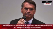 Defesa de Bolsonaro informa ao STF que ele permanecerá em silêncio até ter acesso aos dados de celulares