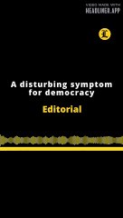 Editorial en inglés | A disturbing sympton for democracy