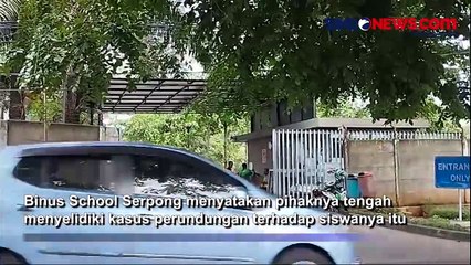 Suasana Terkini Binus School Serpong Pasca Kasus Perundungan Siswanya Viral