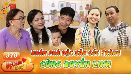 Mẹ Chồng Nàng Dâu #370_ Quyền Linh OANH TẠC đặc sản Sóc Trăng, hoá giải HIỂU LẦM mẹ chồng nàng dâu