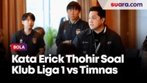 Erick Thohir Masih Cari Jalan Keluar Polemik Klub Liga 1 Tolak Pemain ke Timnas Indonesia U-23