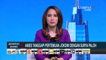 Jokowi Bertemu Surya Paloh, Anies: Hal Biasa, Tidak Mengubah Sikap Partai NasDem
