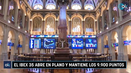 El Ibex 35 abre en plano y mantiene los 9.900 puntos