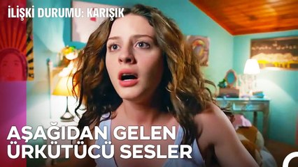 Eve Hırsız Mı Girdi - İlişki Durumu Karışık