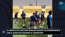 El mensaje de Cristiano Ronaldo durante un entrenamiento con Al Nassr que enamora al madridismo