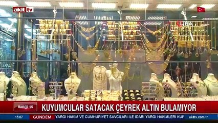 Kuyumcular satacak çeyrek altın bulamıyor