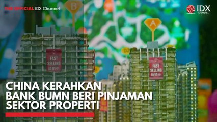 China Kerahkan Bank BUMN Beri Pinjaman Sektor Properti