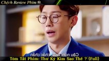 Review Phim - Thư Ký Kim Sao Thế (Bản Full) Tổng Tài Bá Đạo Yêu Thầm Cô Nàng Thư Ký Suốt 9 Năm - Park Seo Joon