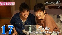 CÔ ẤY VÀ QUẦN ĐẢO CỦA CÔ ẤY - Tập 17 VIETSUB | Mã Tư Thuần & Lý Tiểu Nhiễm