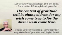 The content of gratitude will be changed from for my wish come true to for the divine wish come true. 02-20-2024